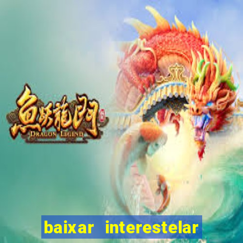 baixar interestelar dublado google drive